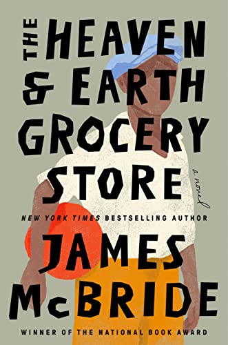 The Heaven & Earth Grocery Store by James McBride, ISBN 9780593422946