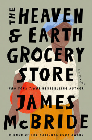 The Heaven & Earth Grocery Store by James McBride, ISBN 9780593422960
