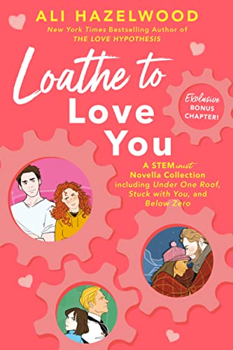 Loathe to Love You by Ali Hazelwood, ISBN 9780593437803