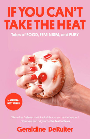 If You Can'T Take The Heat by Geraldine DeRuiter, ISBN 9780593444498