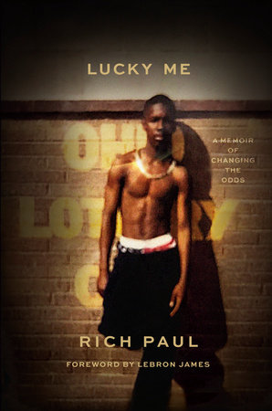 Lucky Me by Rich Paul, Rich Paul With Jesse Washington, and Rich Paul, Jesse Washington, LeBron James, ISBN 9780593448472