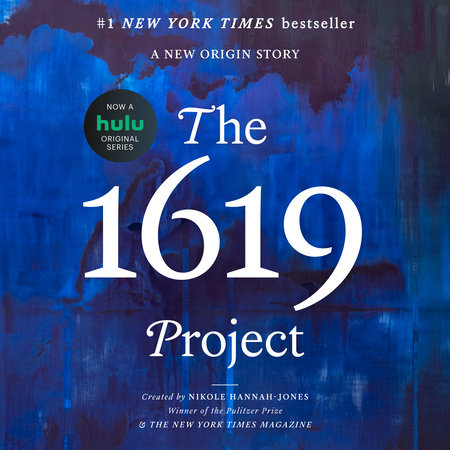 The 1619 Project by Created and Nikole Hannah-Jones & The New York Times Magazine, ISBN 9780593452288