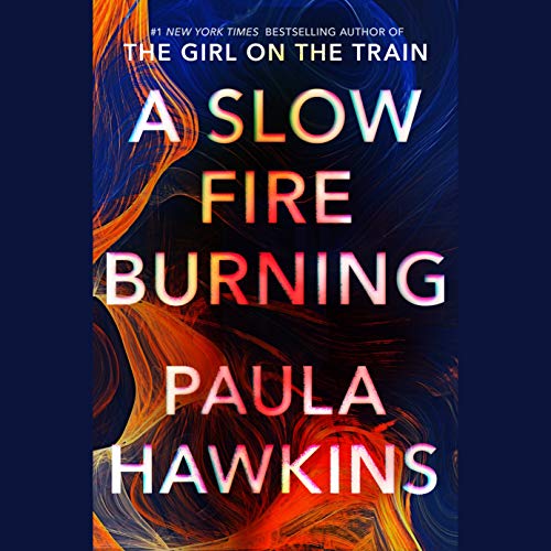 A Slow Fire Burning by Paula Hawkins, ISBN 9780593453155