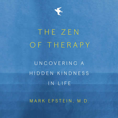 The Zen Of Therapy by Mark Epstein and Mark Epstein, M.D., ISBN 9780593458310