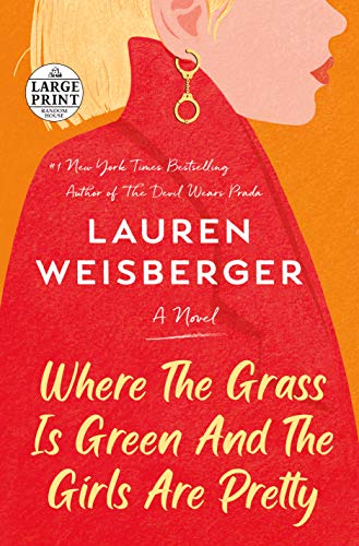 Where the Grass Is Green and the Girls Are Pretty by Lauren Weisberger, ISBN 9780593459348
