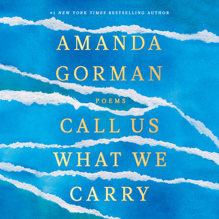 Call Us What We Carry by Amanda Gorman, ISBN 9780593459904