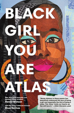 Black Girl You Are Atlas by Renee Watson, Written, Ekua Holmes, and With Art, ISBN 9780593461709