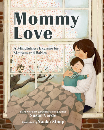 Mommy Love by Susan Verde; Illustrated By Naoko Stoop, ISBN 9780593464984