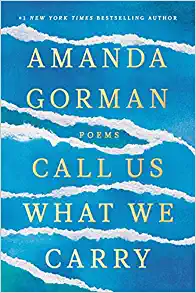Call Us What We Carry by Amanda Gorman, ISBN 9780593465066