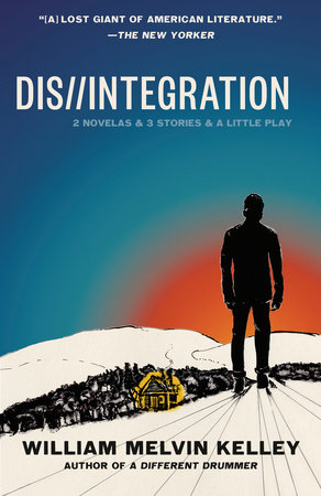 Dis//Integration by William Melvin Kelley, ISBN 9780593469941