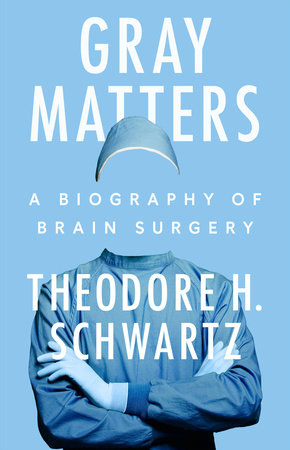 Gray Matters by Theodore H. Schwartz, ISBN 9780593474112