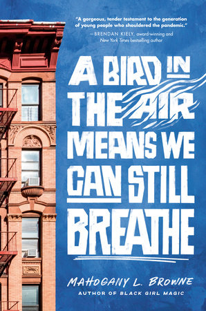 A Bird In The Air Means We Can Still Breathe by Mahogany L. Browne, ISBN 9780593486474