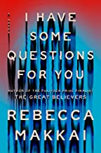 I Have Some Questions for You by Rebecca Makkai, ISBN 9780593490143