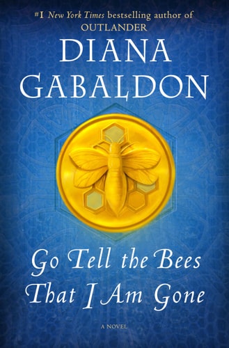 Go Tell The Bees That I Am Gone by Diana Gabaldon, ISBN 9780593497197