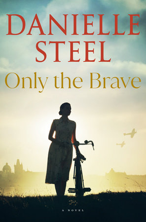 Only The Brave by Danielle Steel, ISBN 9780593498446