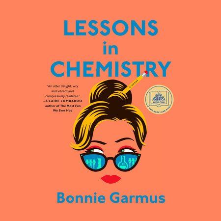 Lessons In Chemistry by Bonnie Garmus, ISBN 9780593507537