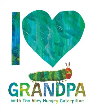 I Love Grandpa With The Very Hungry Caterpillar by Eric Carle, ISBN 9780593523162