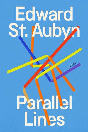 Parallel Lines by Edward St. Aubyn, ISBN 9780593535356