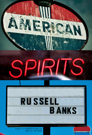 American Spirits by Russell Banks, ISBN 9780593536780