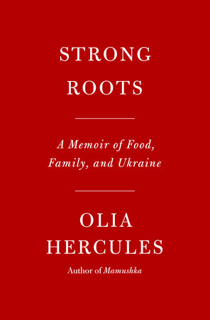 Strong Roots by Olia Hercules, ISBN 9780593537497