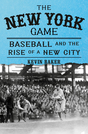 The New York Game by Kevin Baker and Kevin Baker - Undifferentiated, Kevin Baker, ISBN 9780593537893