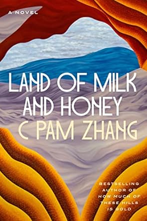 Land Of Milk And Honey by C Pam Zhang, ISBN 9780593538241