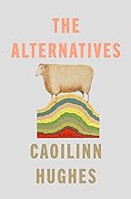 The Alternatives by Caoilinn Hughes, ISBN 9780593545003