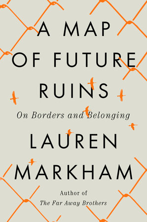 A Map Of Future Ruins by Lauren Markham, ISBN 9780593545591
