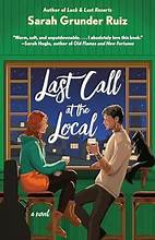 Last Call At The Local by Sarah Grunder Ruiz, ISBN 9780593549063