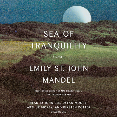 Sea Of Tranquility by Emily St. John Mandel, ISBN 9780593551998