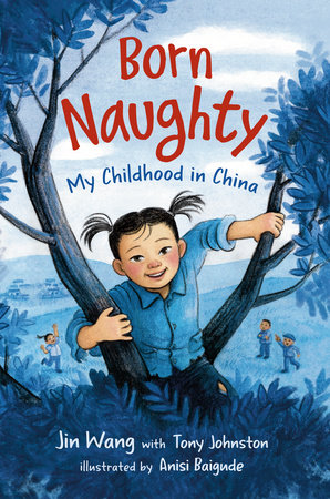 Born Naughty by Jin Wang With Tony Johnston; Illustrated By Anisi Baigude, ISBN 9780593563632