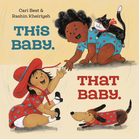 This Baby. That Baby. by Cari Best; Illustrated By Rashin Kheiriyeh, ISBN 9780593564653