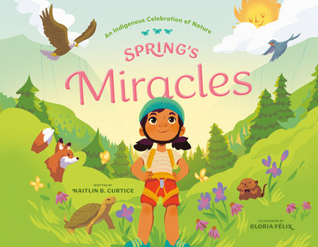 Spring'S Miracles by Kaitlin B. Curtice; Illustrated By Gloria Félix, ISBN 9780593577868