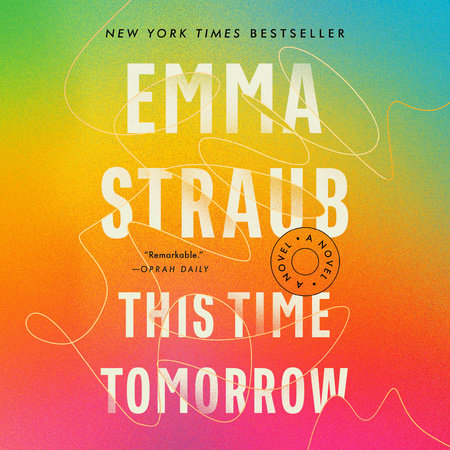 This Time Tomorrow by Emma Straub, ISBN 9780593584576