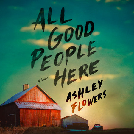 All Good People Here by Ashley Flowers, ISBN 9780593587478