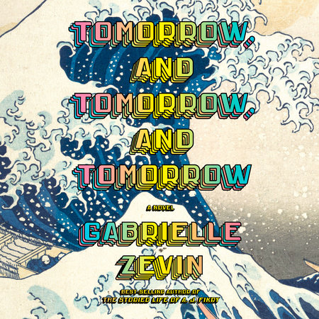 Tomorrow, And Tomorrow, And Tomorrow by Gabrielle Zevin, ISBN 9780593591635