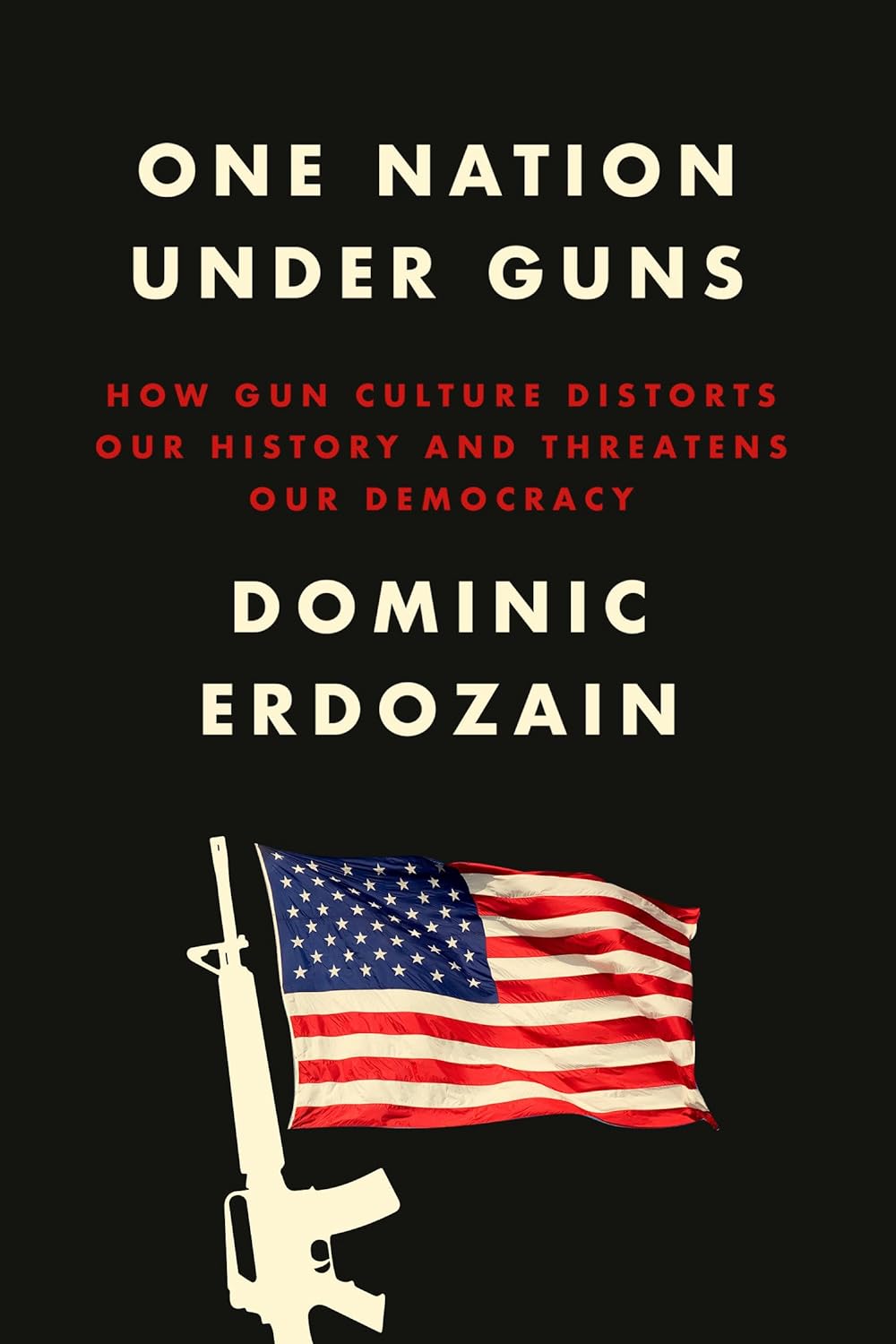 One Nation Under Guns by Dominic Erdozain, ISBN 9780593594315