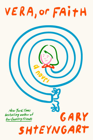 Vera, Or Faith by Gary Shteyngart, ISBN 9780593595091