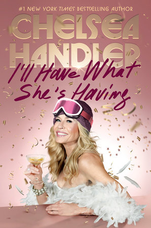 I'Ll Have What She'S Having by CHELSEA HANDLER, ISBN 9780593596586