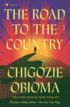 The Road To The Country by Chigozie Obioma, ISBN 9780593596975