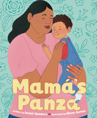 Mamá's Panza by Written, Iliana Galvez, and Isabel Quintero, ISBN 9780593616420