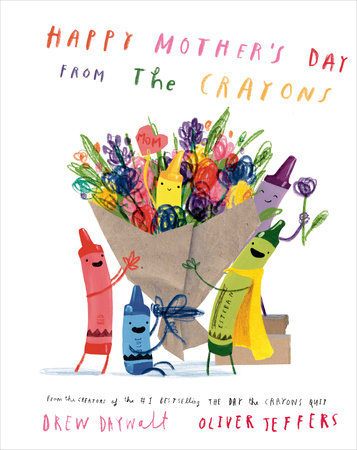 Happy Mother'S Day From The Crayons by Drew Daywalt; Illustrated By Oliver Jeffers, ISBN 9780593624593