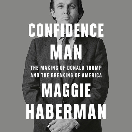 Confidence Man by Maggie Haberman, ISBN 9780593629277