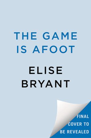 The Game Is Afoot by Elise Bryant, ISBN 9780593640807
