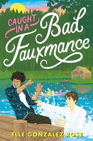 Caught In A Bad Fauxmance by Elle Gonzalez Rose, ISBN 9780593645796