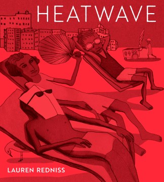 Heatwave by Lauren Redniss, ISBN 9780593645949