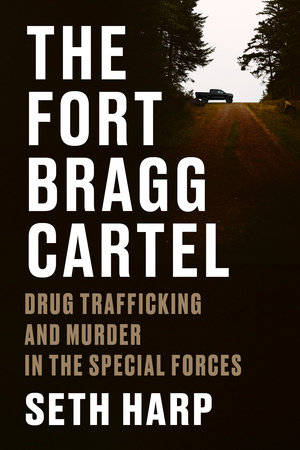 The Fort Bragg Cartel by Seth Harp, ISBN 9780593655085