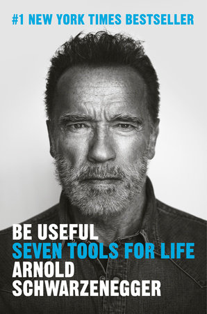 Be Useful by Arnold Schwarzenegger, ISBN 9780593655962