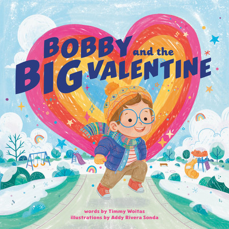 Bobby And The Big Valentine by Timmy Woitas and Addy Rivera Sonda, ISBN 9780593659779