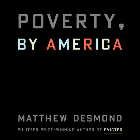 Poverty, By America by Matthew Desmond, ISBN 9780593668061
